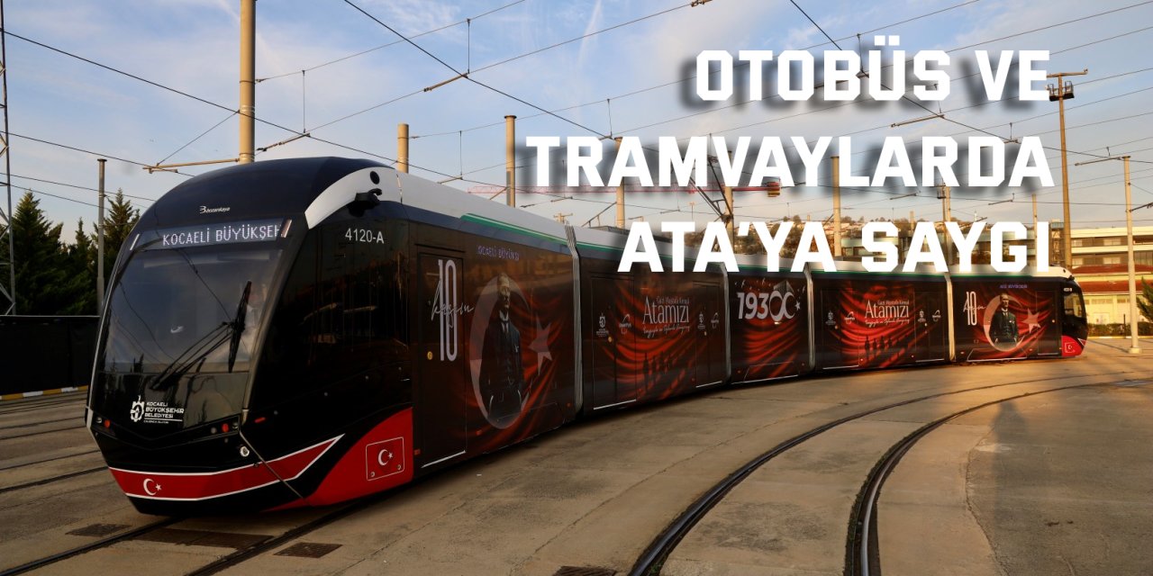 Otobüs ve tramvaylarda Ata’ya saygı