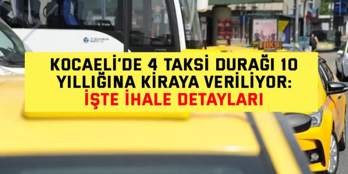 Kocaeli’de 4 Taksi Durağı 10 Yıllığına Kiraya Veriliyor: İşte İhale Detayları