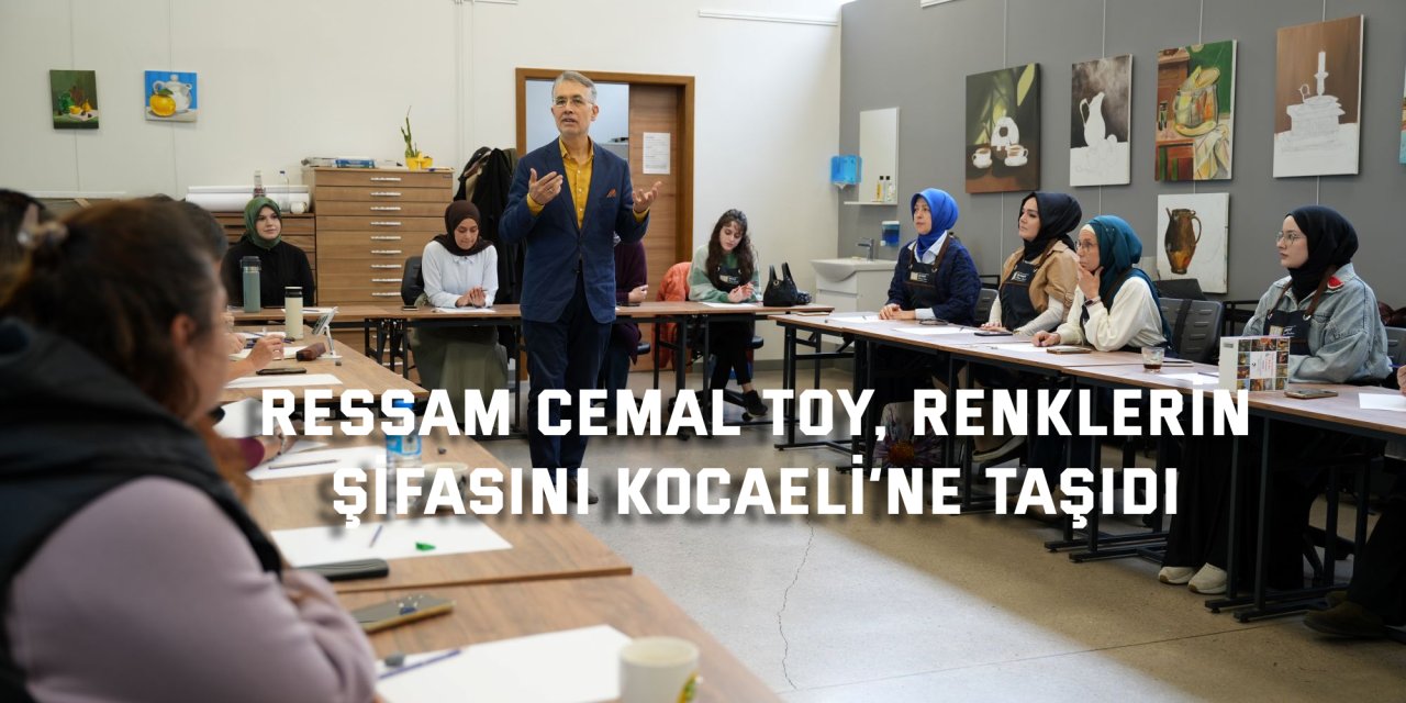 Ressam Cemal Toy, renklerin  şifasını Kocaeli’ye taşıdı