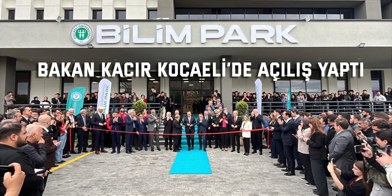 Bakan Kacır Kocaeli’de açılış yaptı