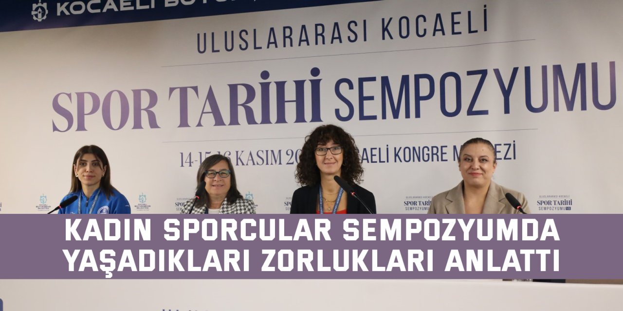 Kadın sporcular sempozyumda yaşadıkları zorlukları anlattı