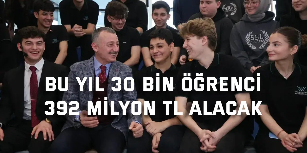 Bu yıl 30 bin öğrenci, 392 milyon TL alacak