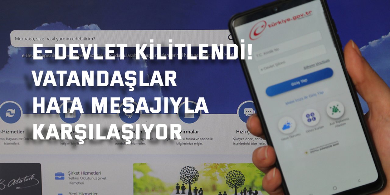 e-Devlet kilitlendi! Vatandaşlar hata mesajıyla karşılaşıyor