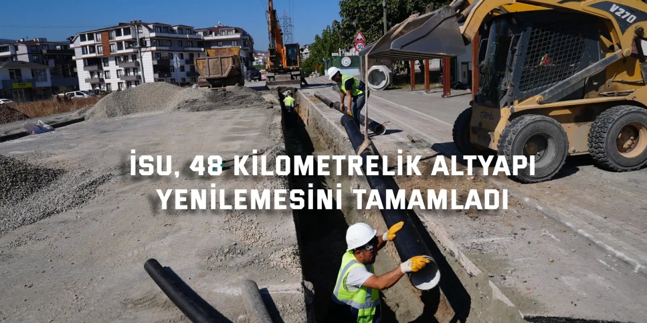 İSU, 48 kilometrelik altyapı  yenilemesini tamamladı
