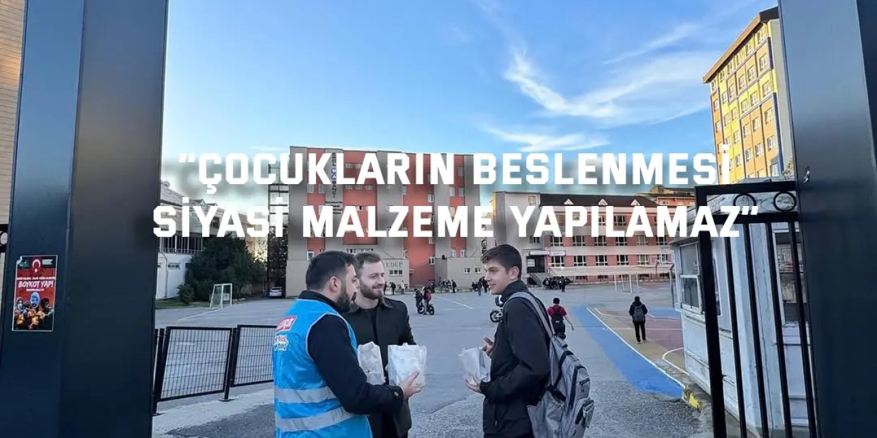 “Çocukların Beslenmesi  Siyasi Malzeme Yapılamaz”
