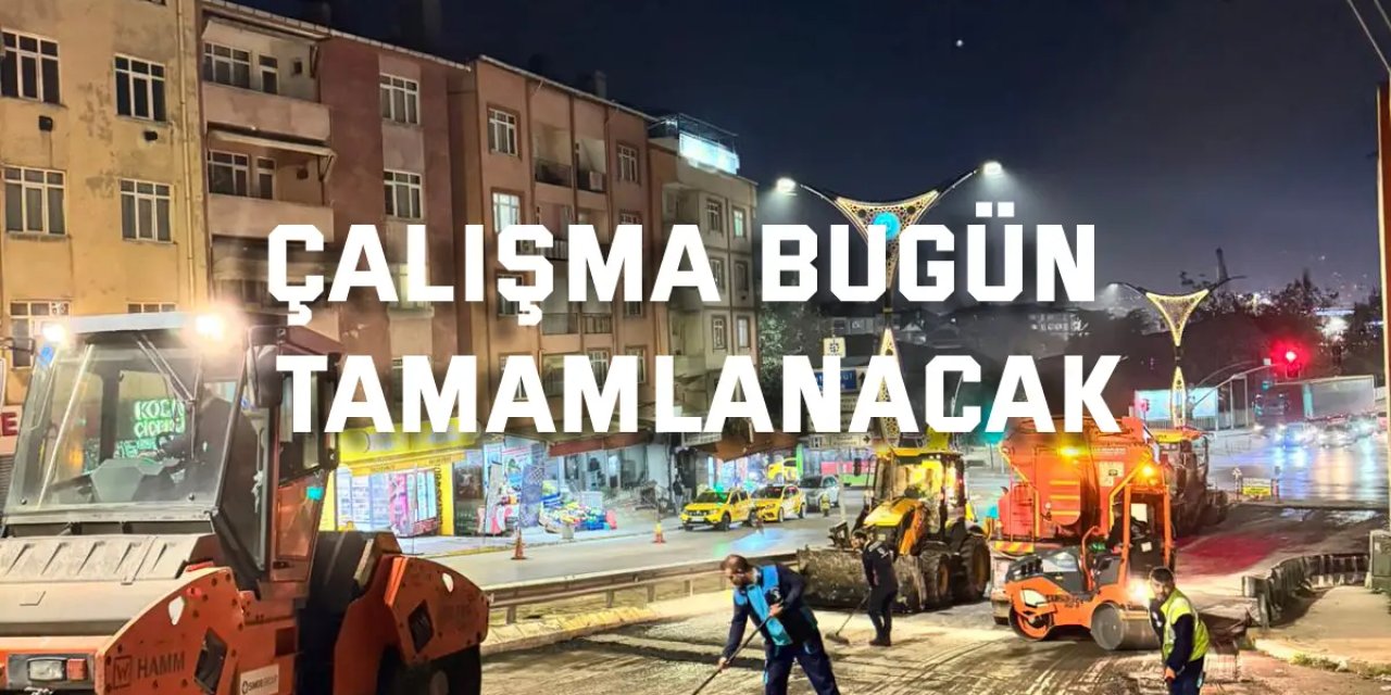 Santral Rampası’ndaki çalışma  bugün tamamlanacak