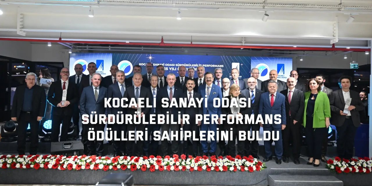 KOCAELİ SANAYİ ODASI      Sürdürülebilir Performans  Ödülleri Sahiplerini Buldu