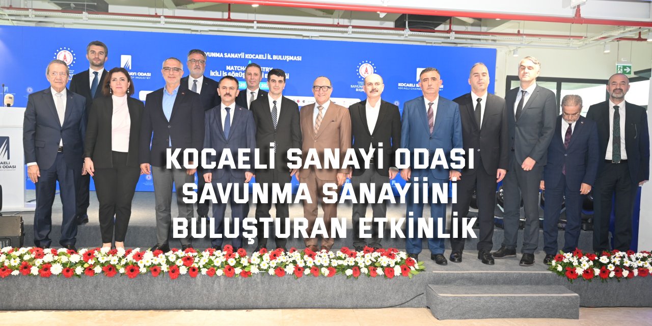 KOCAELİ SANAYİ ODASI      Savunma sanayiini buluşturan etkinlik