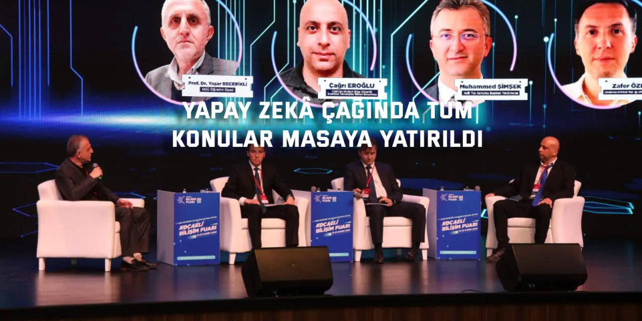 Yapay zekâ çağında tüm  konular masaya yatırıldı