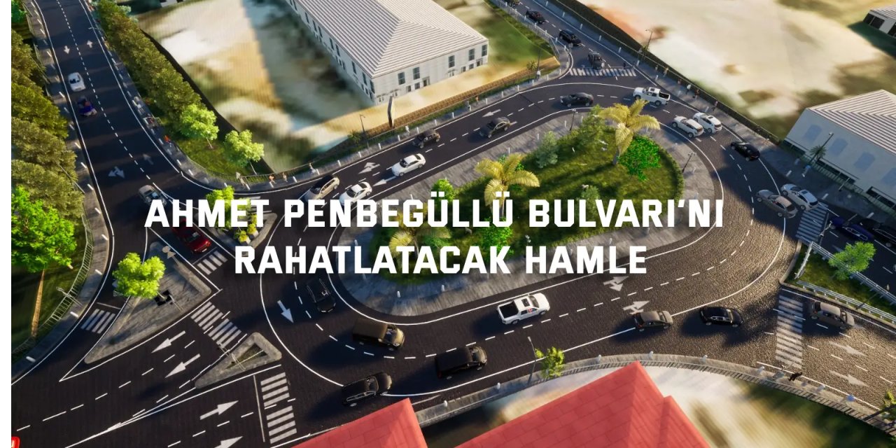 Ahmet Penbegüllü Bulvarı’nı rahatlatacak hamle