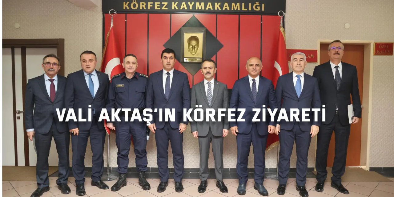 Vali Aktaş’ın Körfez Ziyareti