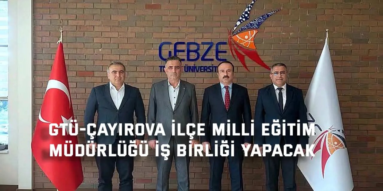 GTÜ-Çayırova İlçe Milli Eğitim  Müdürlüğü İş Birliği Yapacak