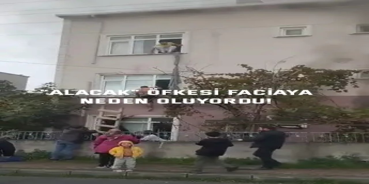 "Alacak" öfkesi faciaya  neden oluyordu!