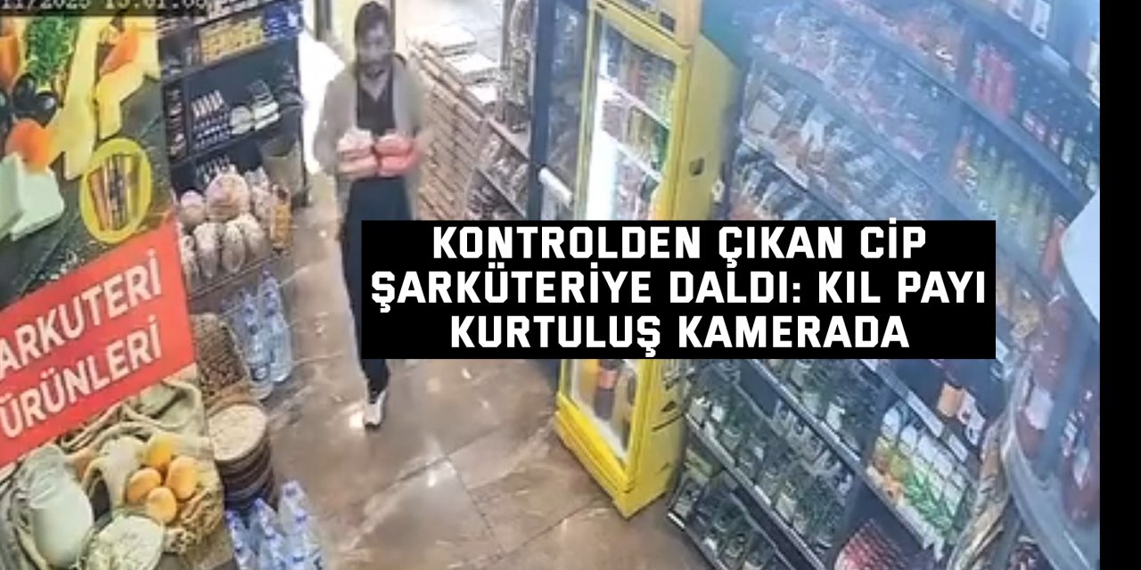 Kontrolden çıkan cip şarküteriye daldı: Kıl payı kurtuluş kamerada