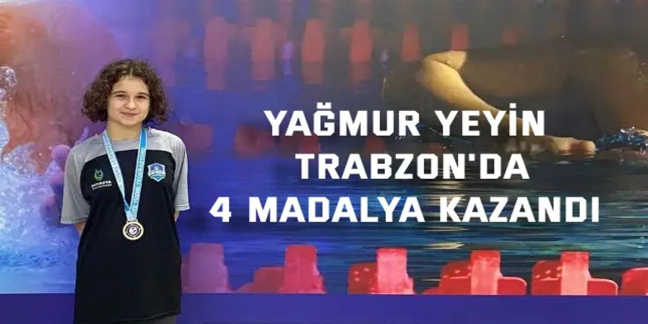 Yağmur Yeyin, Trabzon'da 4 madalya kazandı