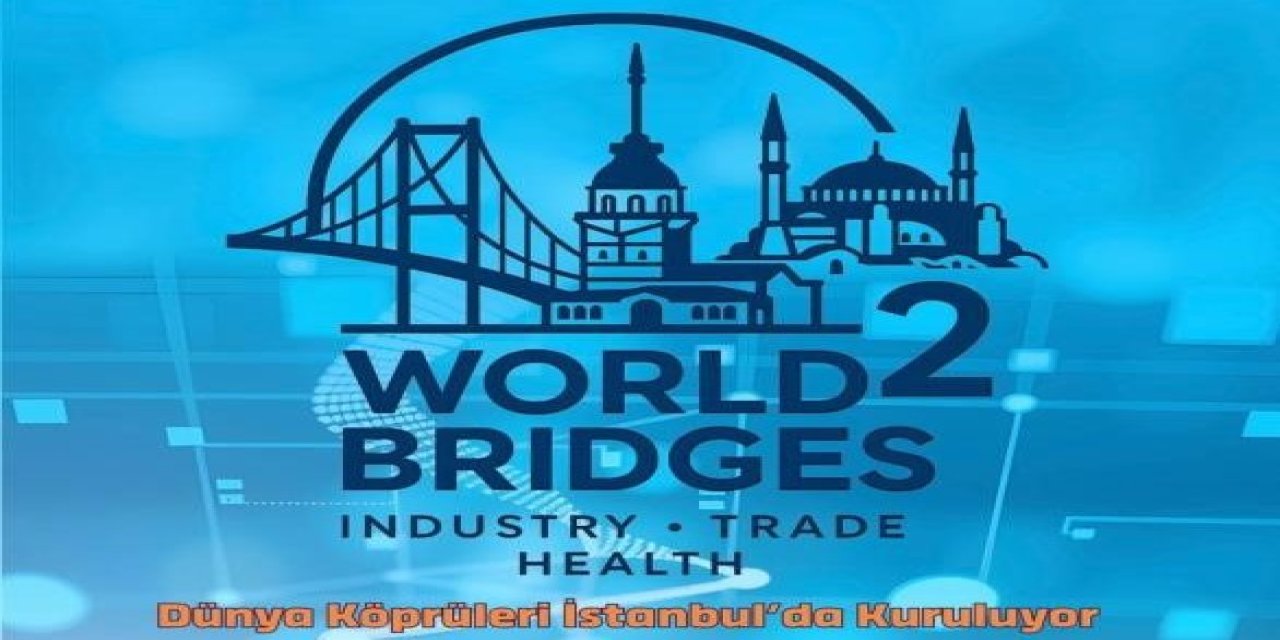 İstanbul’da 2nd World Bridges Zirvesi düzenlenecek