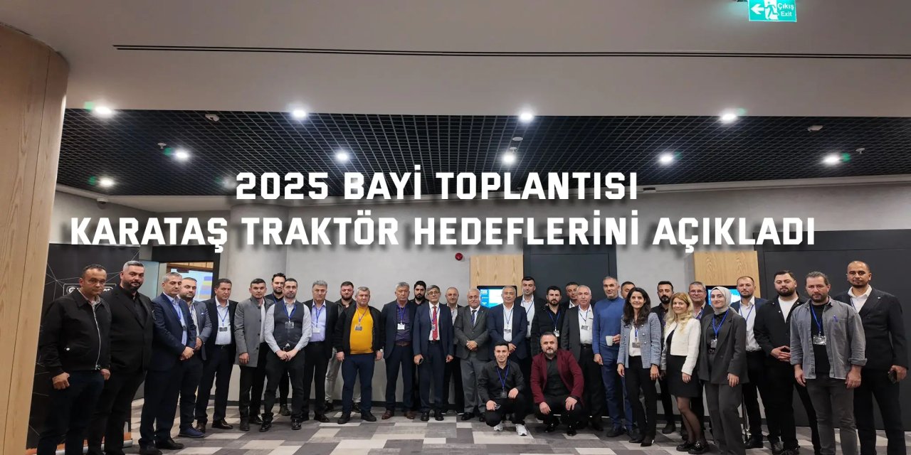 2025 BAYİ TOPLANTISI    Karataş Traktör Hedeflerini Açıkladı