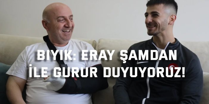 Bıyık: Eray Şamdan  ile gurur duyuyoruz!
