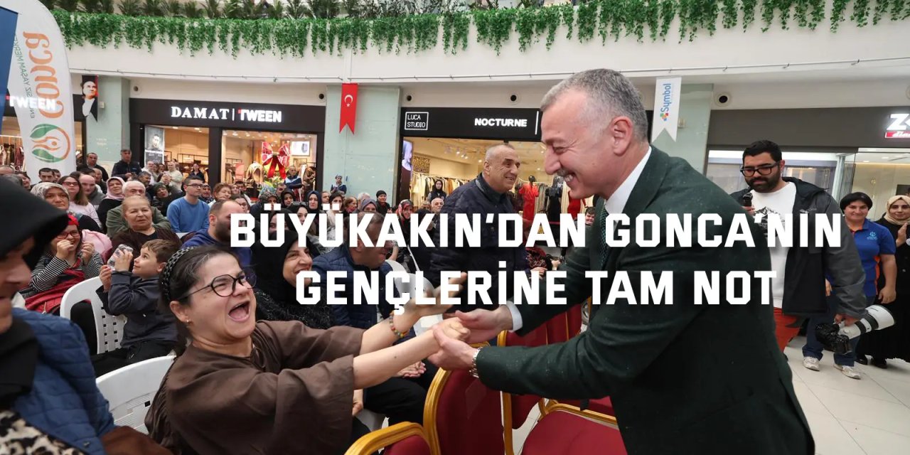 Büyükakın’dan Gonca’nın  gençlerine tam not