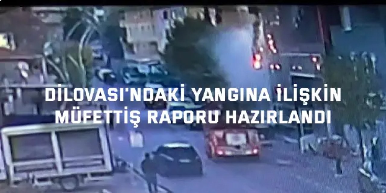 Dilovası'ndaki yangına ilişkin müfettiş raporu hazırlandı