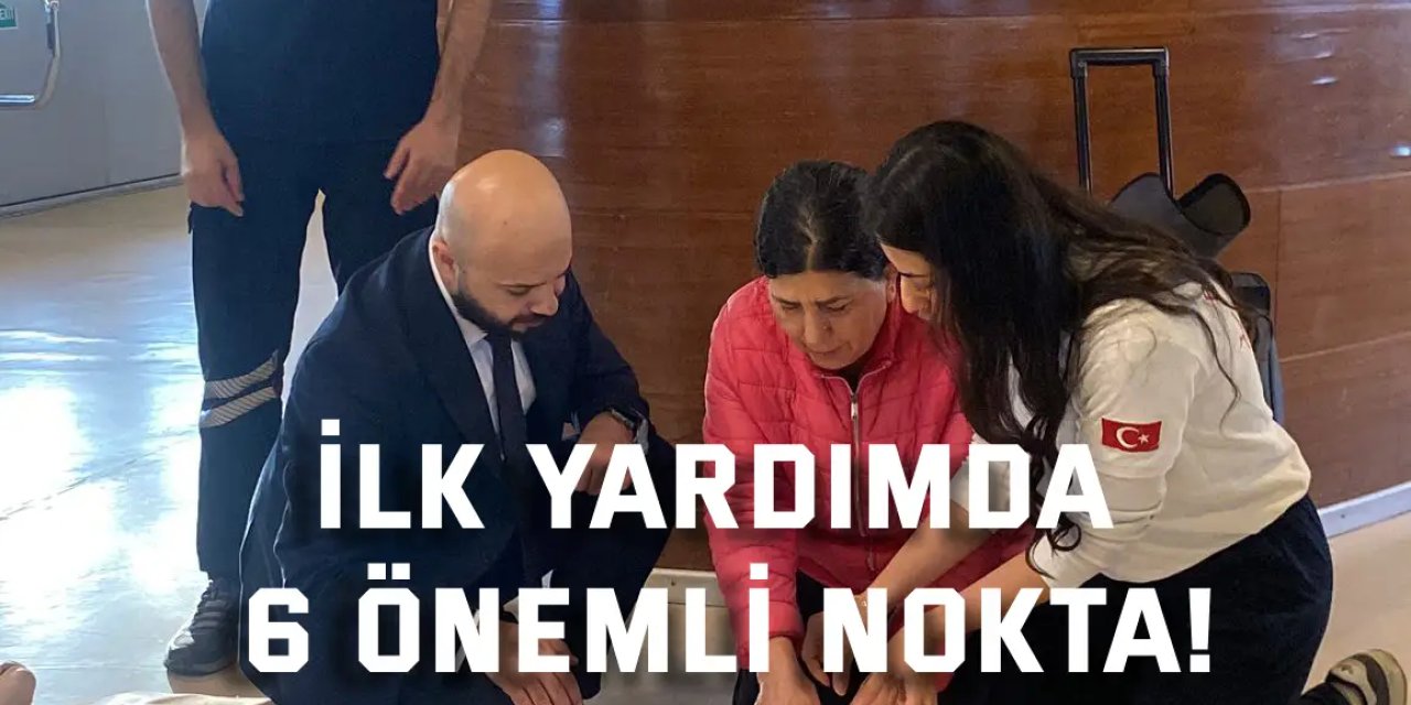 İlk yardımda 6 önemli nokta!