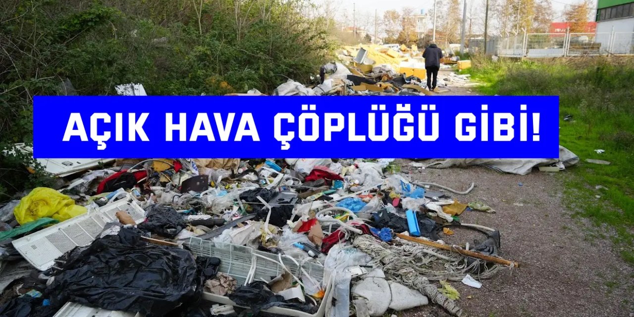 Açık hava çöplüğü gibi!