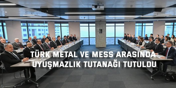 Türk Metal ve MESS Arasında  Uyuşmazlık Tutanağı Tutuldu
