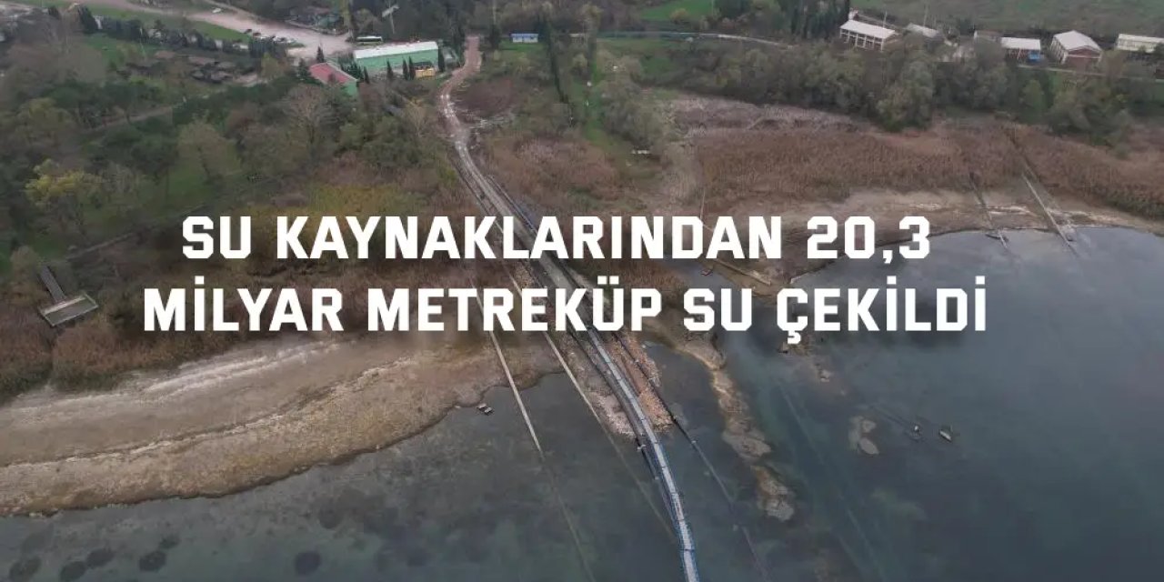 Su kaynaklarından 20,3  milyar metreküp su çekildi