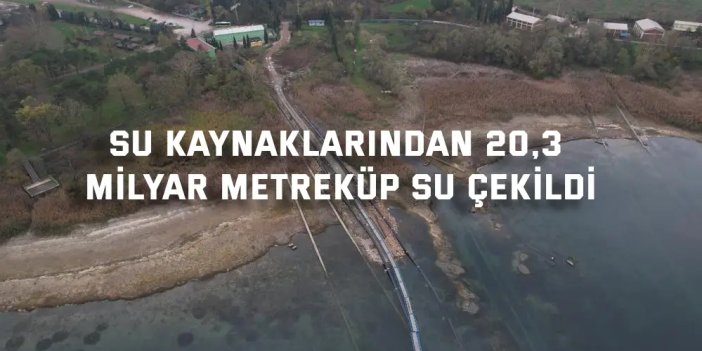 Su kaynaklarından 20,3  milyar metreküp su çekildi