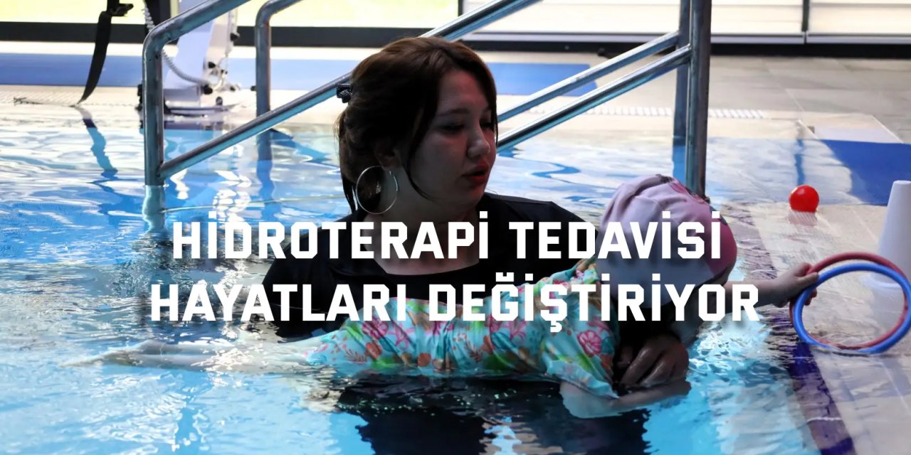 Hidroterapi tedavisi  hayatları değiştiriyor