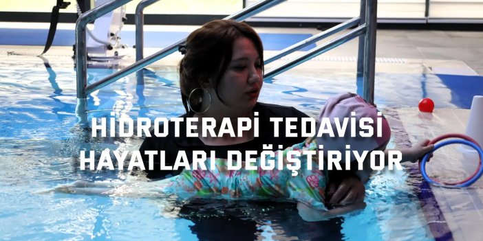Hidroterapi tedavisi  hayatları değiştiriyor