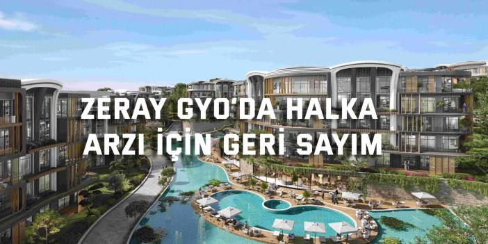 Zeray GYO’da Halka  Arzı İçin Geri Sayım