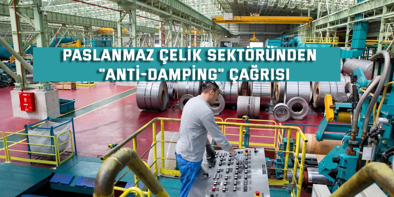Paslanmaz çelik sektöründen  "anti-damping" çağrısı