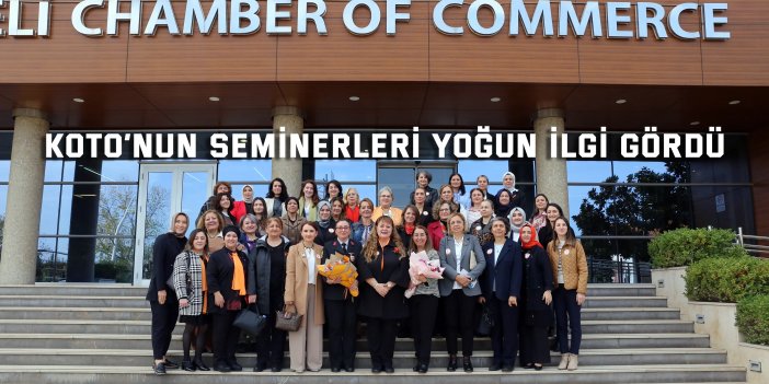 KOTO’nun Seminerleri yoğun ilgi gördü