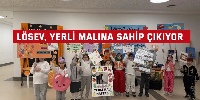 LÖSEV, Yerli Malına Sahip Çıkıyor