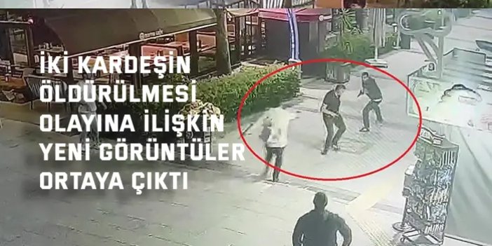 İKİ KARDEŞİN ÖLDÜRÜLMESİ    Olaya ilişkin yeni görüntüler ortaya çıktı