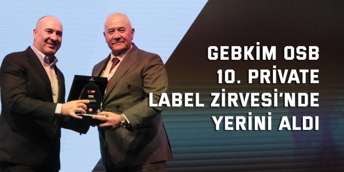 GEBKİM OSB, 10. Prıvate  Label Zirvesi’nde Yerini Aldı