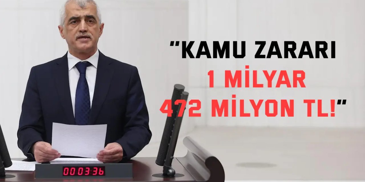 ‘’Kamu zararı 1 Milyar 472 Milyon TL!”