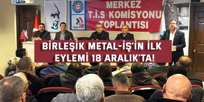 Birleşik Metal-İş’in İlk  Eylemi 18 Aralık’ta!