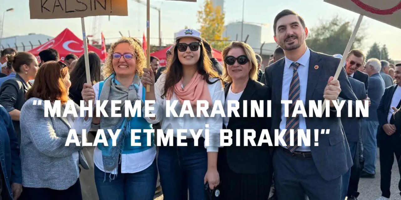 “Mahkeme Kararını Tanıyın, Alay Etmeyi Bırakın!”
