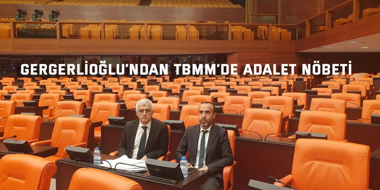 Gergerlioğlu’ndan TBMM’de adalet nöbeti