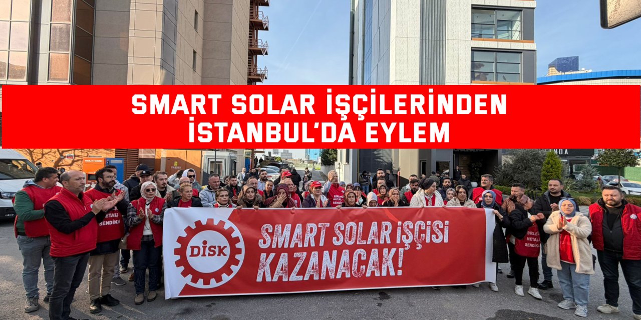 Smart Solar İşçilerinden İstanbul’da Eylem