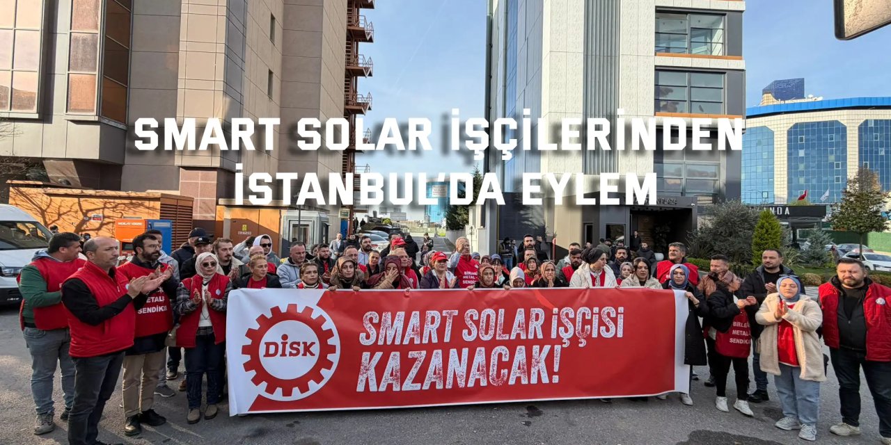 Smart Solar İşçilerinden İstanbul’da Eylem