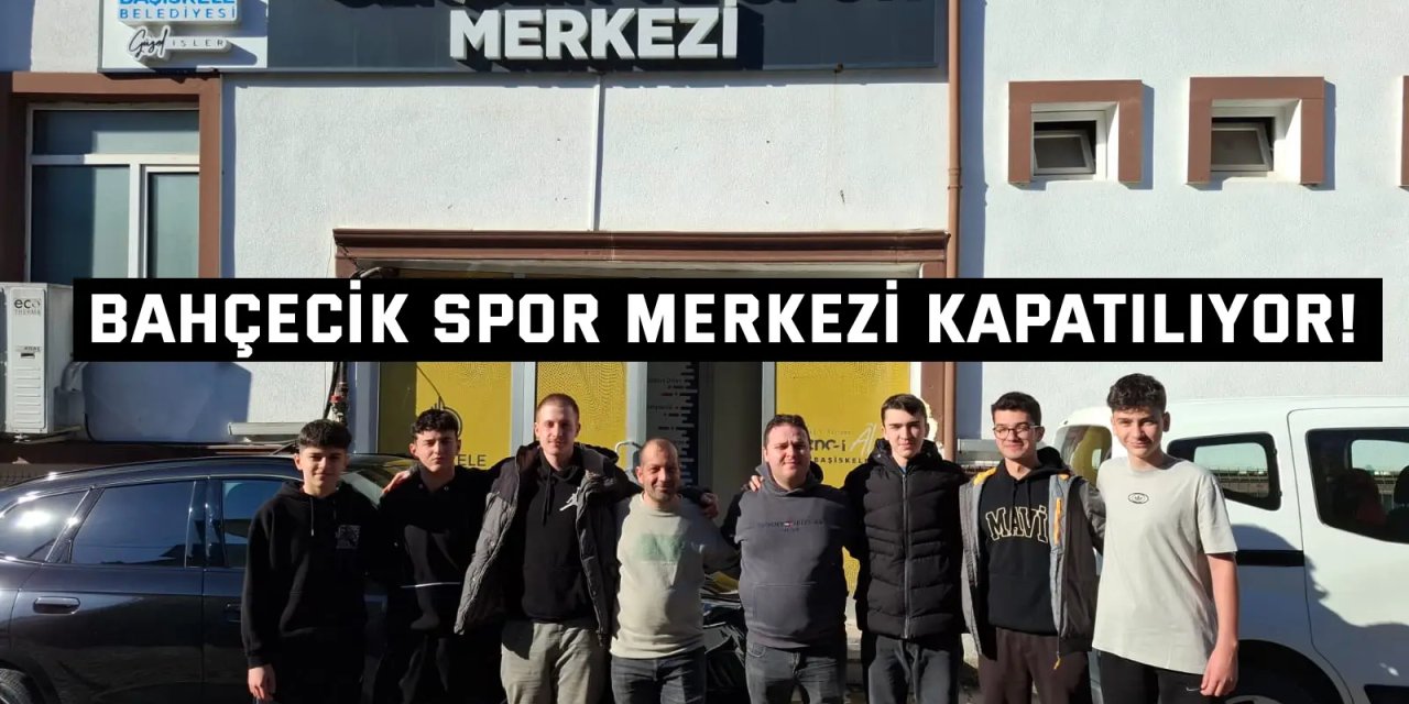 Bahçecik Spor Merkezi Kapatılıyor!