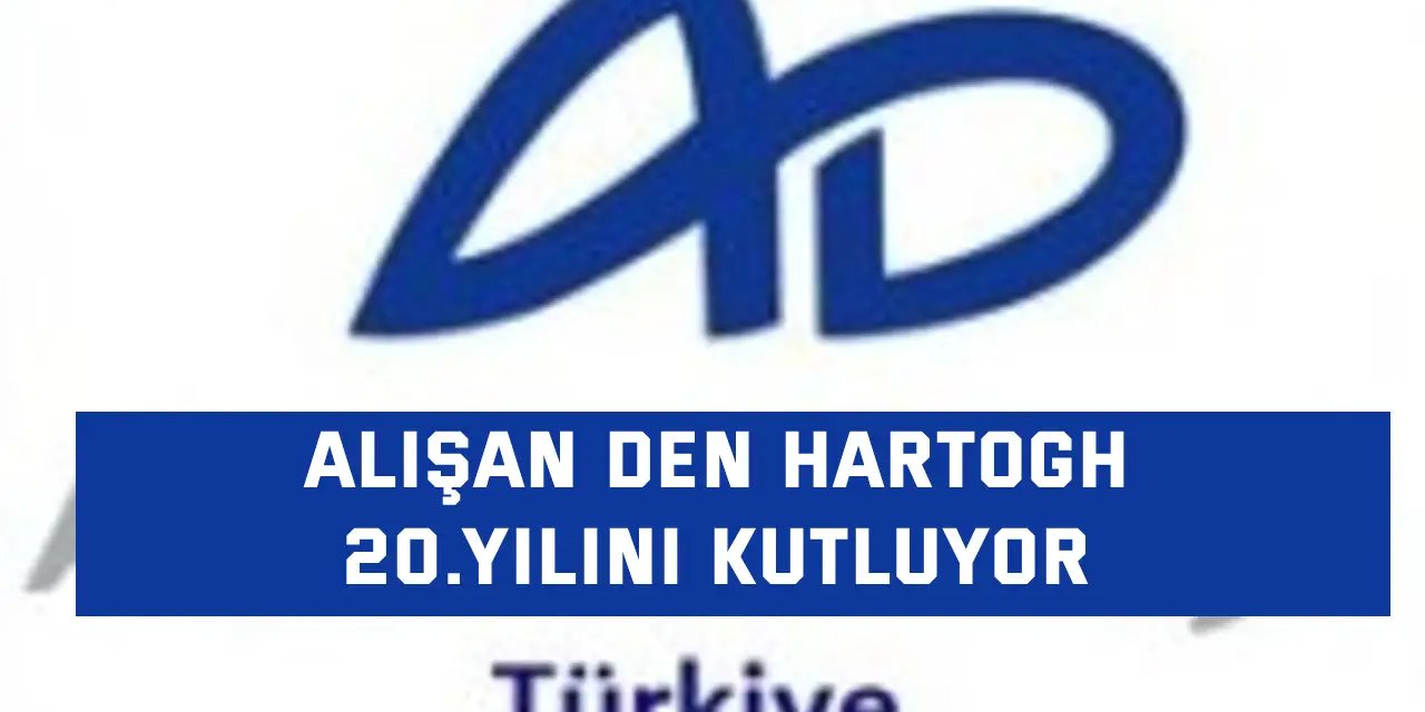 Alışan Den Hartogh  20.Yılını Kutluyor
