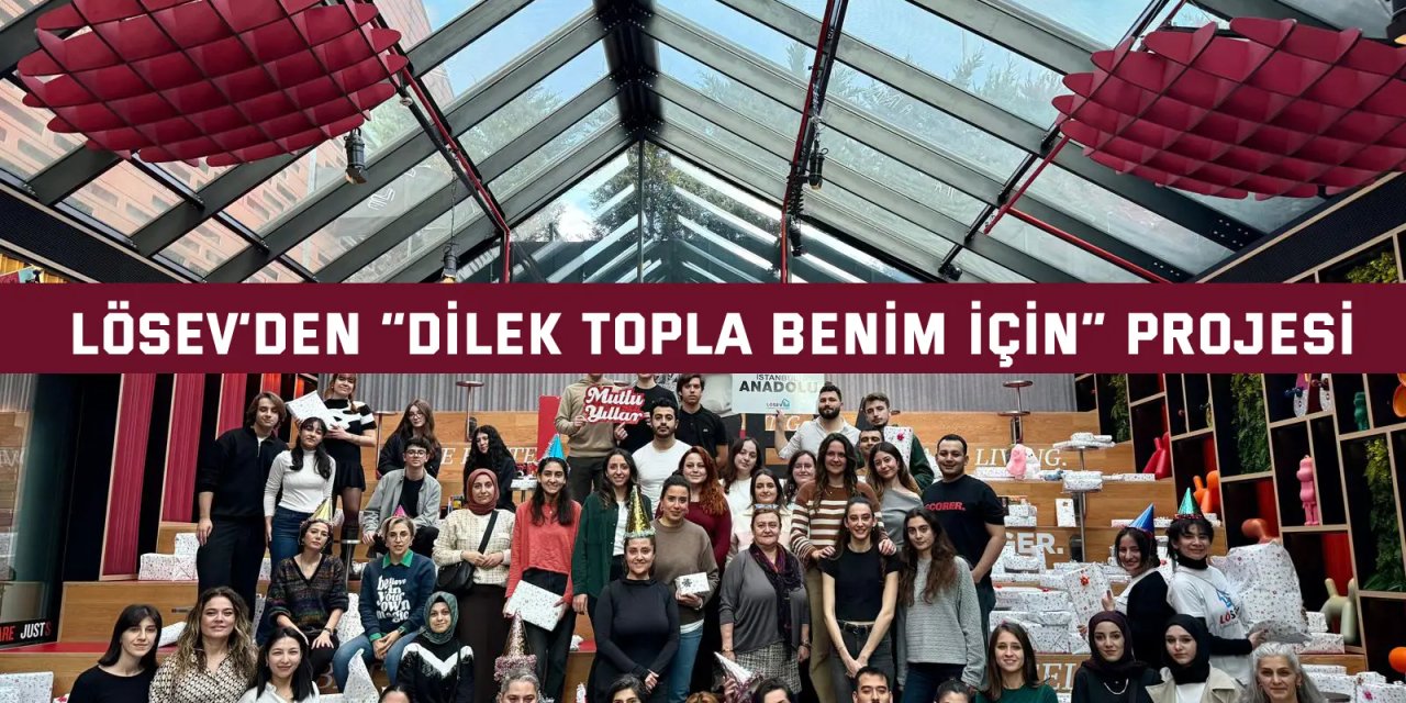 LÖSEV’den “Dilek Topla Benim İçin” Projesi