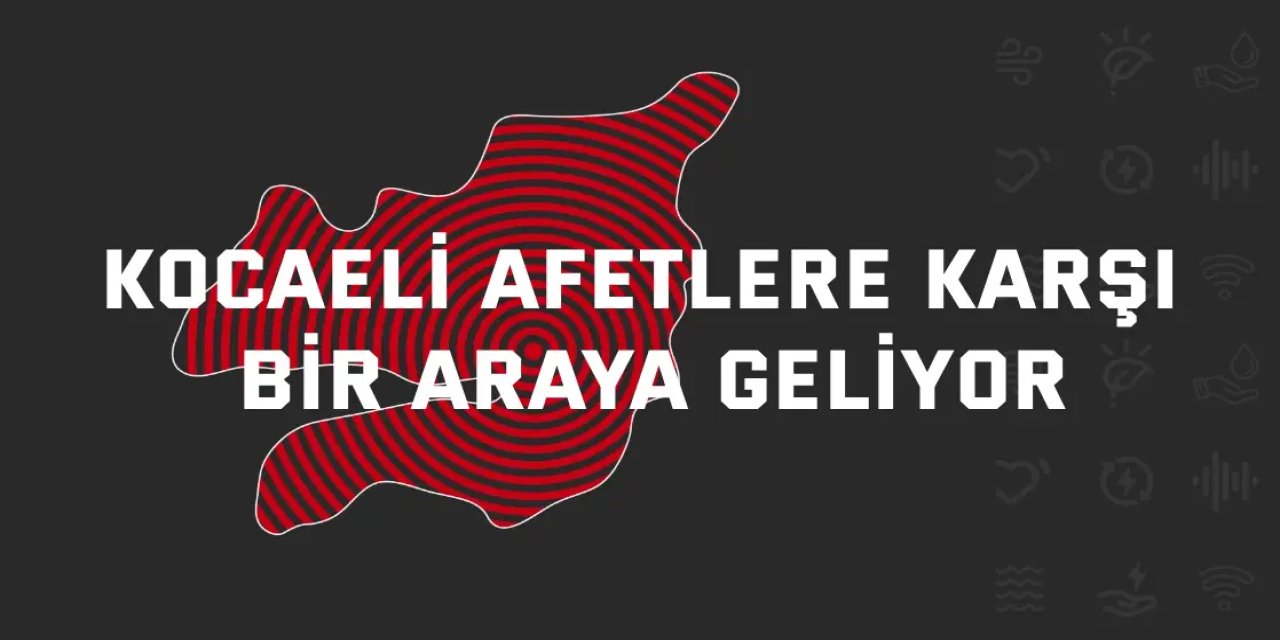 Afetlere karşı güçlü bir Kocaeli