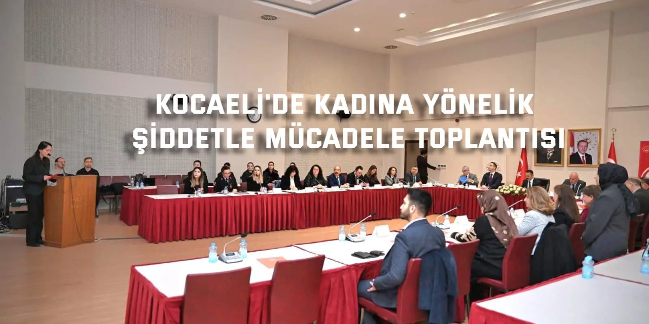 Kocaeli'de Kadına Yönelik  Şiddetle Mücadele Toplantısı