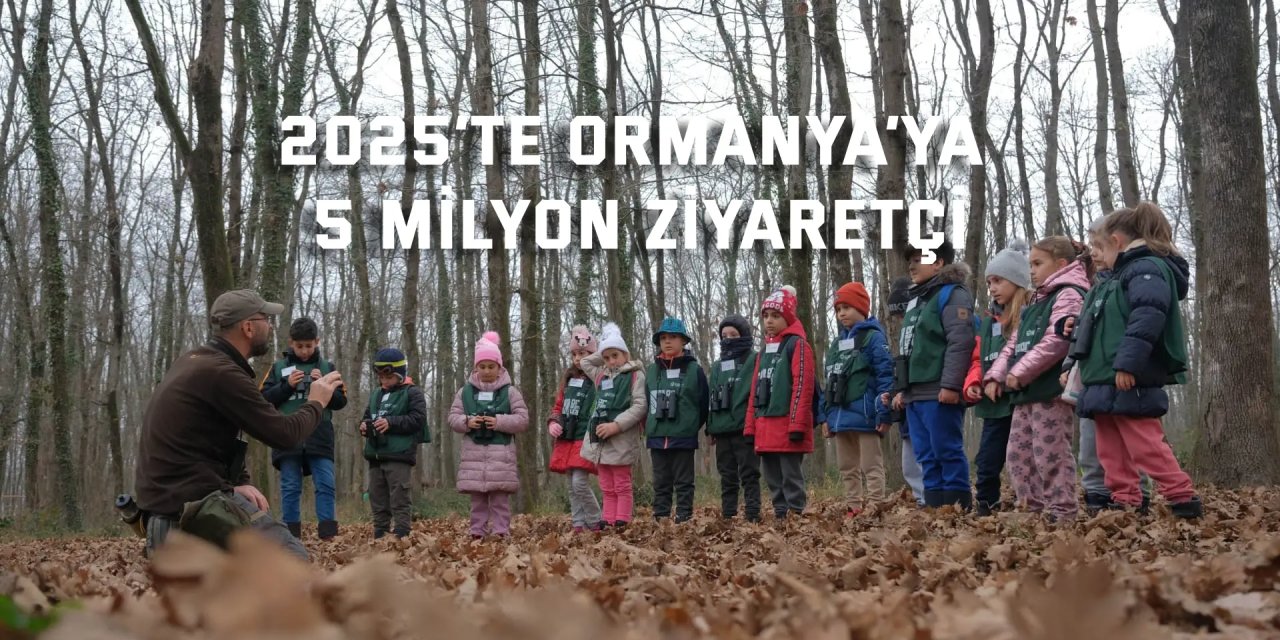 2025’te Ormanya’ya 5 milyon ziyaretçi