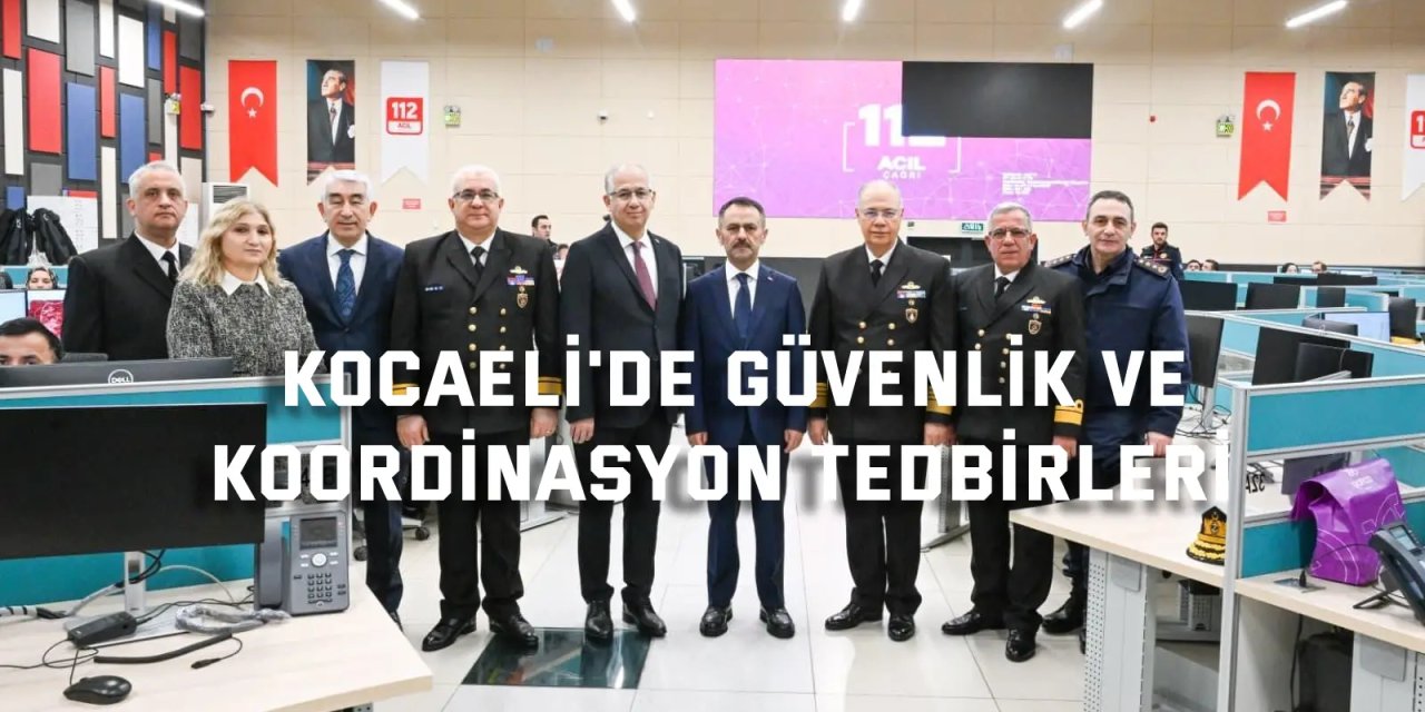 Kocaeli'de güvenlik ve  koordinasyon tedbirleri